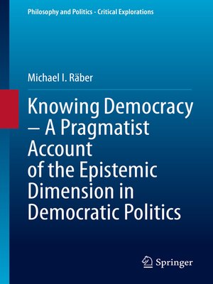 cover image of Knowing Democracy – a Pragmatist Account of the Epistemic Dimension in Democratic Politics